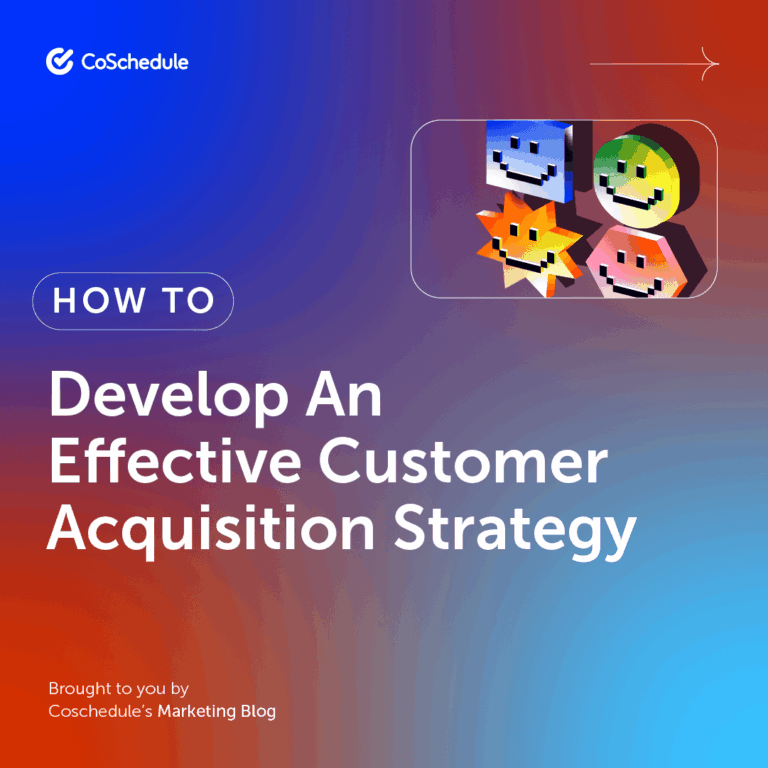 How To Develop An Effective Customer Acquisition Strategy