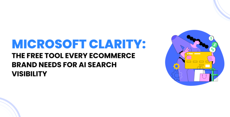 Microsoft Clarity The Free Tool Every Ecommerce Brand Needs for AI Search Visibility