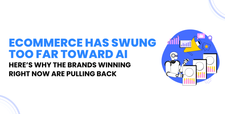 Ecommerce Has Swung Too Far Toward AI