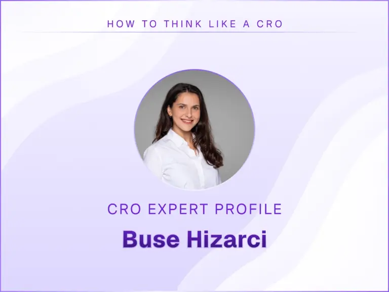 How to Think Like CRO Expert Buse Hizarci